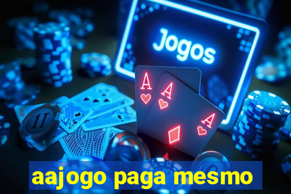 aajogo paga mesmo